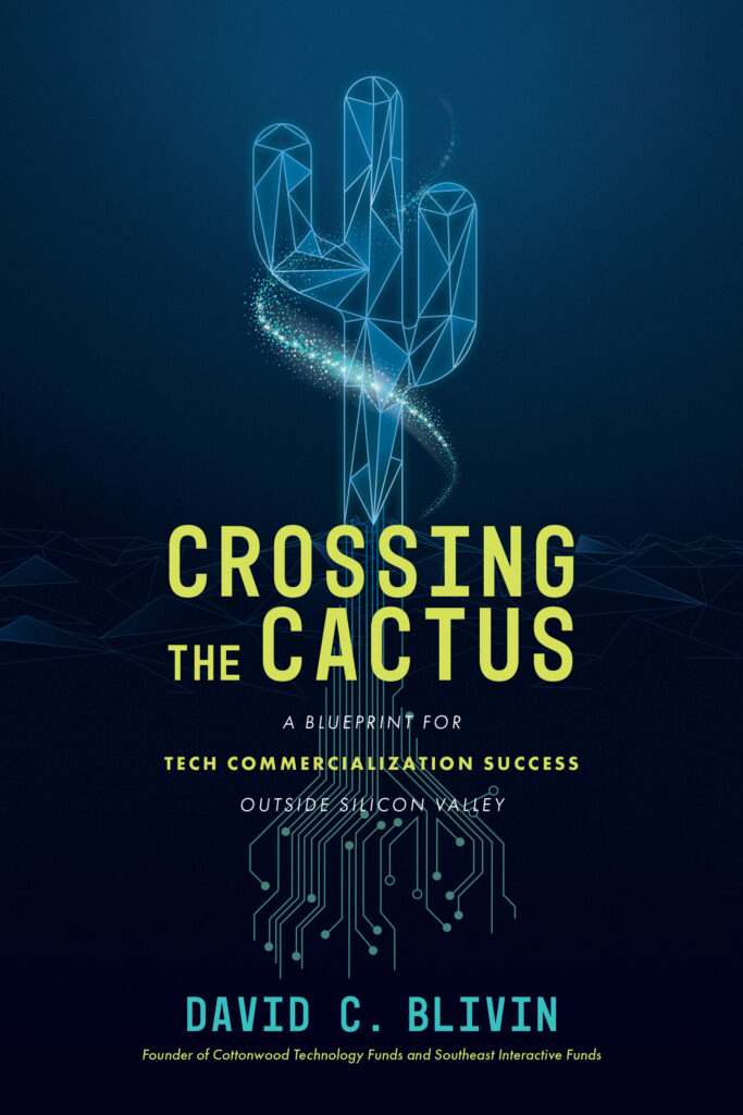 Book cover of Crossing the Cactus: A Blueprint for Tech Commercialization Success Outside Silicon Valley by David C. Blivin