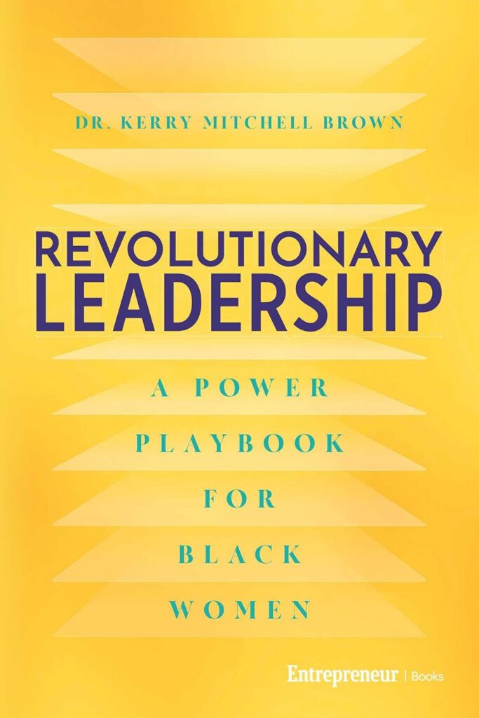 Yellow book cover titled Revolutionary Leadership: A Power Playbook for Black Women by Dr. Kerry Mitchell Brown.